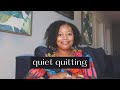 What is &quot;quiet quitting&quot;? My experience with quiet quitting and who can’t quiet quit in my opinion.