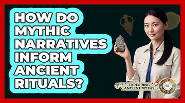 How Do Mythic Narratives Inform Ancient Rituals?
