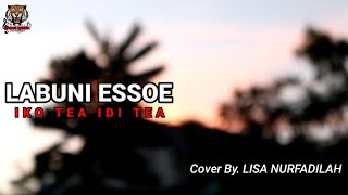 LABUNI ESSOE / IKO TEA IDI TEA - Video Lirik dan Terjemahan Cover By. Lisa Nurfadilah