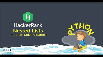 Nested lists hackerrank problem in python bangla