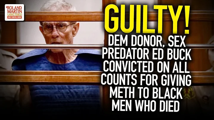 Dem Donor, Sex Predator Ed Buck Found Guilty On All Counts For Giving Meth To Black Men Who Died