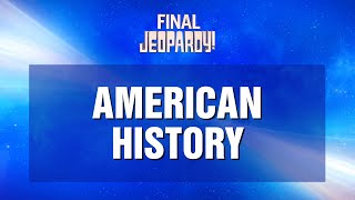 American History | Final Jeopardy! | JEOPARDY!