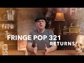 Fringe pop 321 relaunch update