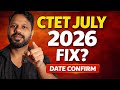 CTET July 2026 Exam Date Confirm? Official Update for Teachers | CTET Latest News