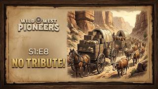 S1:E8 Wild West Pioneers Fighting Bandits Managing Trade Caravans