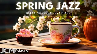 Spring Jazz -  Sweet Coffee Jazz Instrumental & Happy Bossa Nova Music to relax, study, work