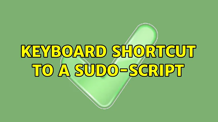 Ubuntu: Keyboard shortcut to a sudo-script (3 Solutions!!)