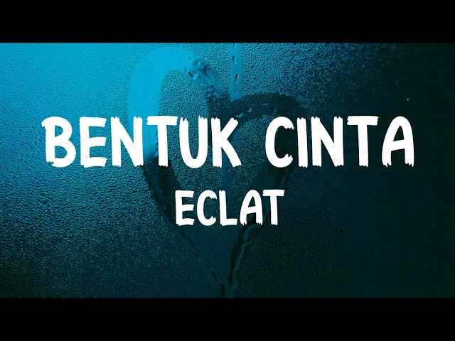 Lirik Bentuk Cinta - Eclat Story