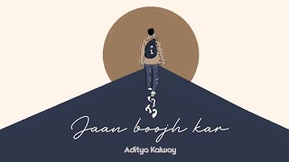 Aditya Kalway - Jaan Boojh Kar Official Lyric Video