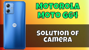 Motorola Moto G64 Camera not working || How to solve camera issues || Solution of camera problems