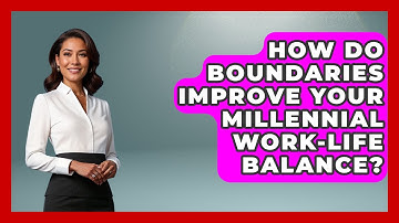 How Do Boundaries Improve Your Millennial Work-life Balance? - Millennial Health Hub