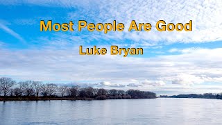 Most people are good ( Lyrics ) Luke Bryan