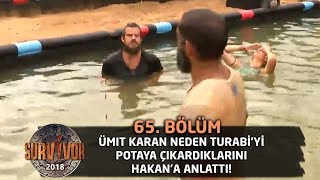 Ümit Karan neden Turabi'yi potaya çıkardıklarını Hakan'a anlattı! | 65. Bölüm | Survivor 2018