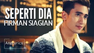 [LIRIK] SEPERTI DIA - FIRMAN SIAGIAN