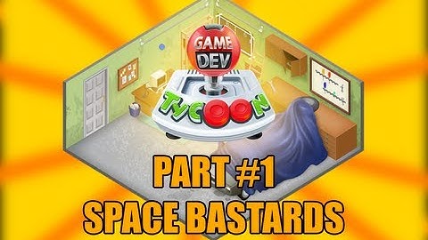Game Dev Tycoon - Part 1# - Space Bastards