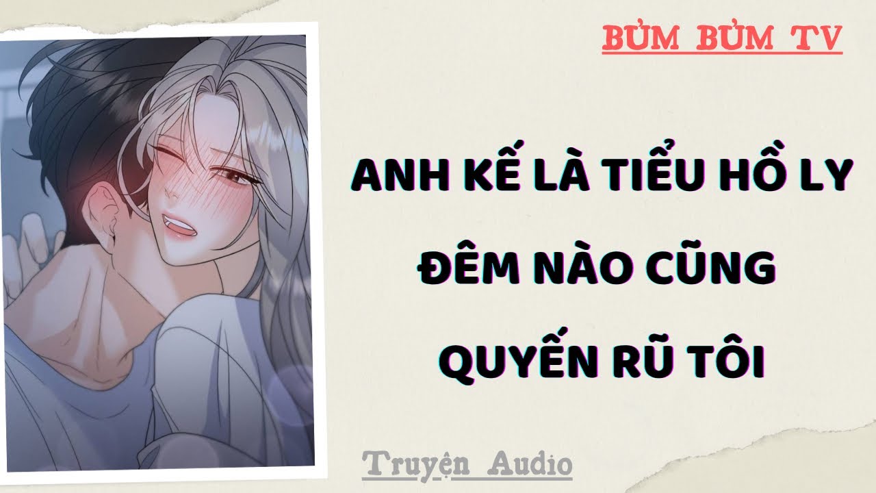 ANH KẾ LÀ CÁO, ĐÊM NÀO CŨNG CẮN TÔI | Bủm Bủm TV | Truyện Audio