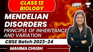 Mendelian Disorders | Principle of Inheritance and Variation | Class 12 | Mahima Chugh