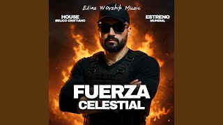 Fuerza Celestial - Elias Worship Music