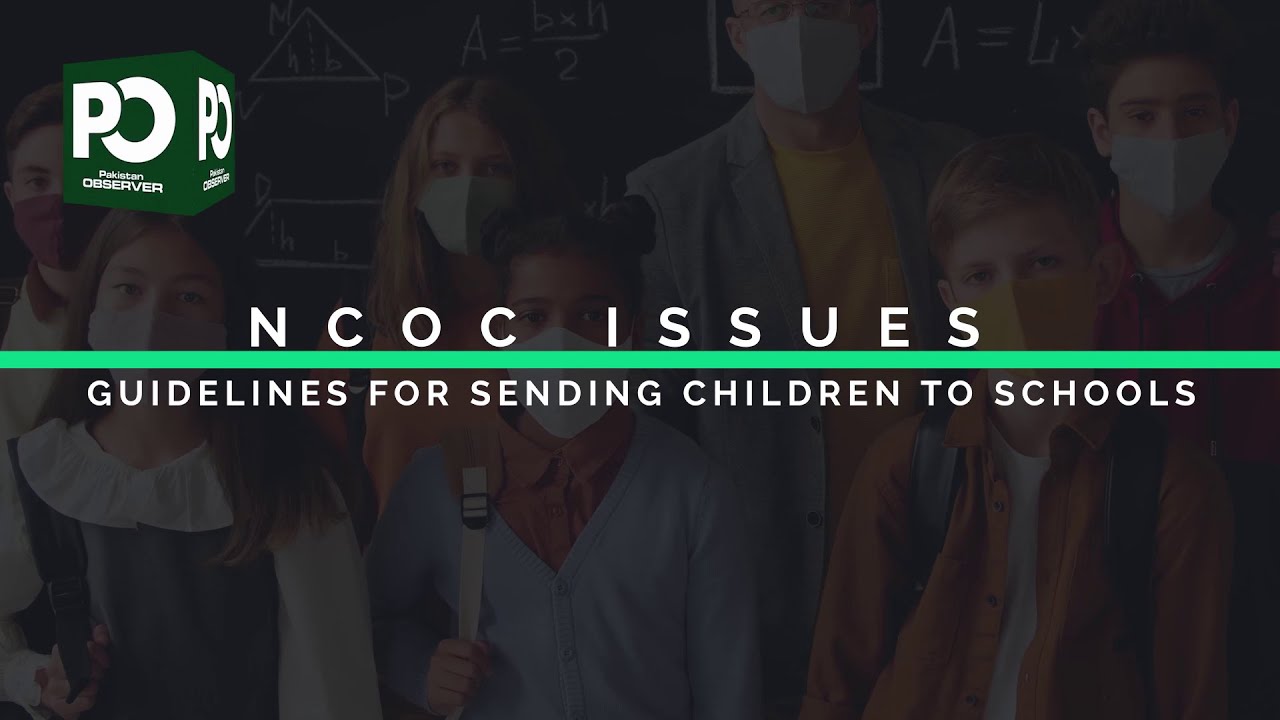 Breaking News: NCOC Issues Guidelines for sending children to schools | Pakistan Observer