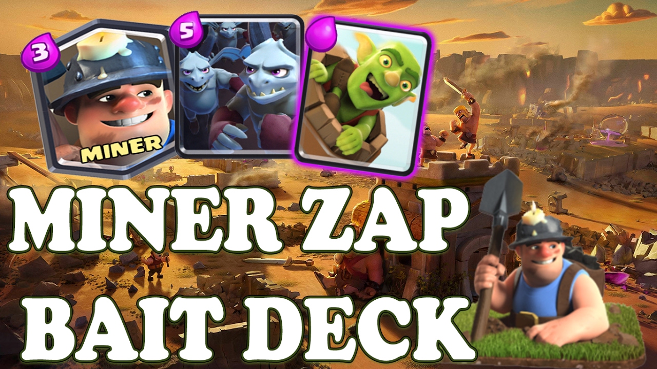 CLASH ROYALE BEST MINER ZAP BAIT DECK BEST ARENA 10 MINER DECK