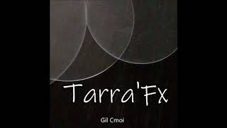 Gil Cmoi - Tarra'Fx