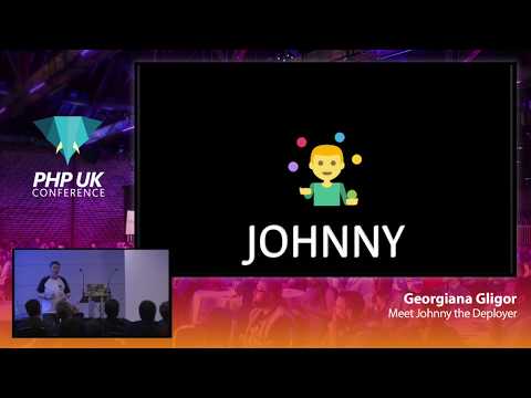 Meet Johnny the Deployer - Georgiana Gligor - PHP UK 2020