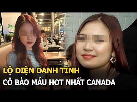 Lộ diện danh tính cô bảo mẫu hot nhất Canada