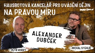 Stehlík - Horký: Alexander Dubček - Hausbotová kancelář pro uvádění dějin na pravou míru