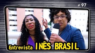 ENTREVISTA INÊS BRASIL