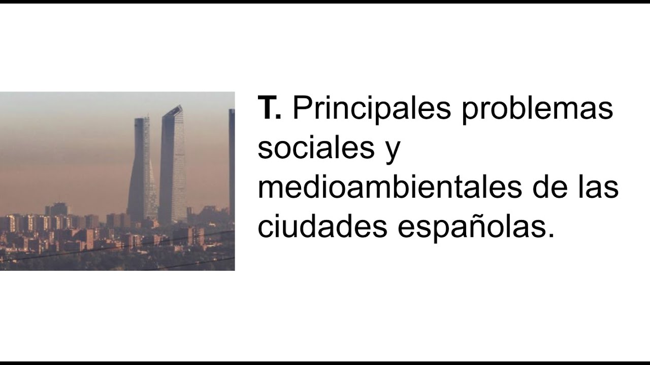 T5. Principales problemas sociales y medioambientales de las ciudades españolas