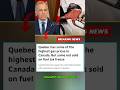 Canada gas price crisis Quebec opposition #breakingnews #shorts