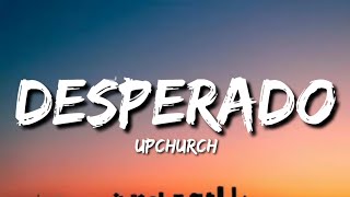 Upchurch - Desperado (Lyrics)