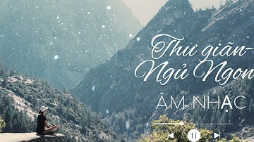 Nhạc Không Lời  Không Quảng Cáo – Thư Giãn, Giảm Căng Thẳng, Dễ Ngủ,  Ngủ Ngon Sâu Suốt Đêm Dài