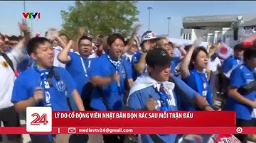 Lý do CĐV Nhật Bản dọn rác sau mỗi trận đấu | VTV24