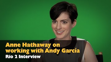 Anne Hathaway on working with Andy García