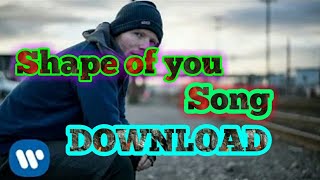[SHAPE OF YOU] - DOWNLOAD MP3 SONG SHAPE OF YOU