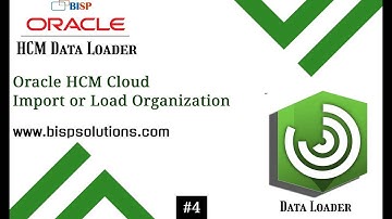 Oracle HCM Cloud Import or Load Organization | Oracle HCM Data Loader  | Oracle HCM Technical| BISP
