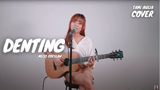 DENTING - MELLY GOESLAW | TAMI AULIA