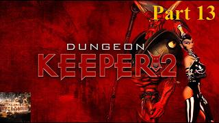 Dungeon Keeper 2 || No commentary || Campaign Playthrough || Part 13