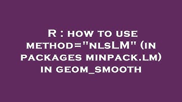 R : how to use method="nlsLM" (in packages minpack.lm) in geom_smooth