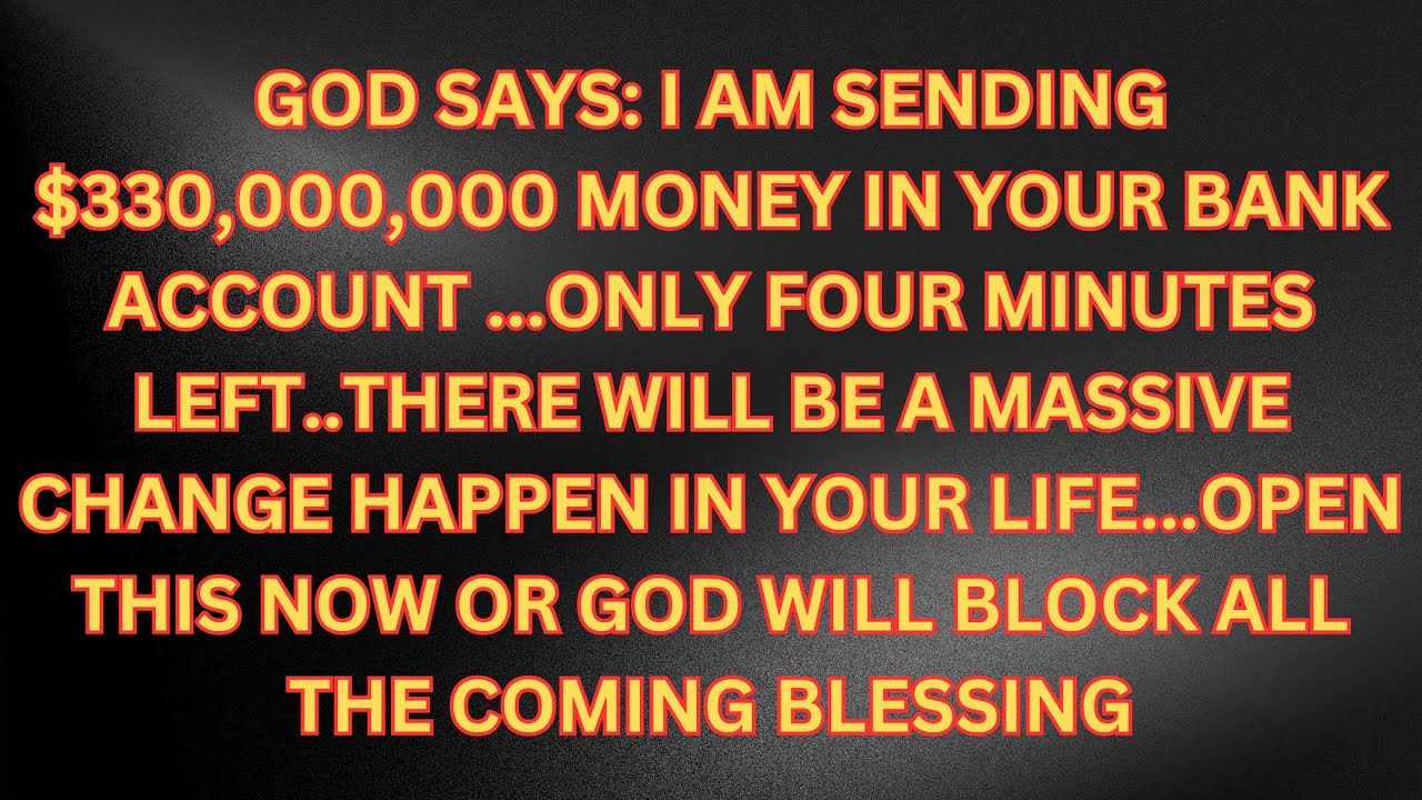GOD SAYS: "I AM SENDING $330,000,000 MONEY IN YOUR BANK ACCOUNT"