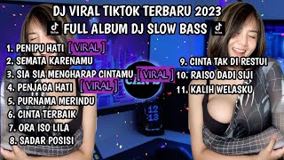 DJ SLOW FULL ALBUM TERBARU 2023 ll  🎵PENIPU HATI, TIDAKAH KAU RASAKAN  FULL BASS  TERBARU 2023