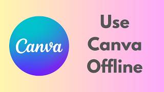 How To Use Canva Offline (Step-by-Step Guide)