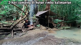 2 hari camping di hutan rimba kalimantan