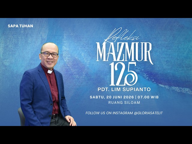 SAPA TUHAN - Pdt. Lim Supianto - Refleksi Mazmu 125