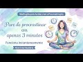 Pare de procrastinar em apenas 3 minutos (Funciona instantaneamente) Nível intermediário