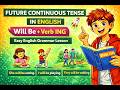 Future Continuous Tense in English | Will Be + Verb ING | Easy English Grammar Lesson