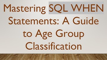Mastering SQL WHEN Statements: A Guide to Age Group Classification