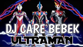 DJ CARE BEBEK VERSI ULTRAMAN | PARODI LAGU CARE BEBEK