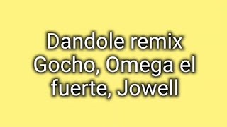 Dandole remix Gocho, Omega el fuerte, Jowell (Letra/Lyric)